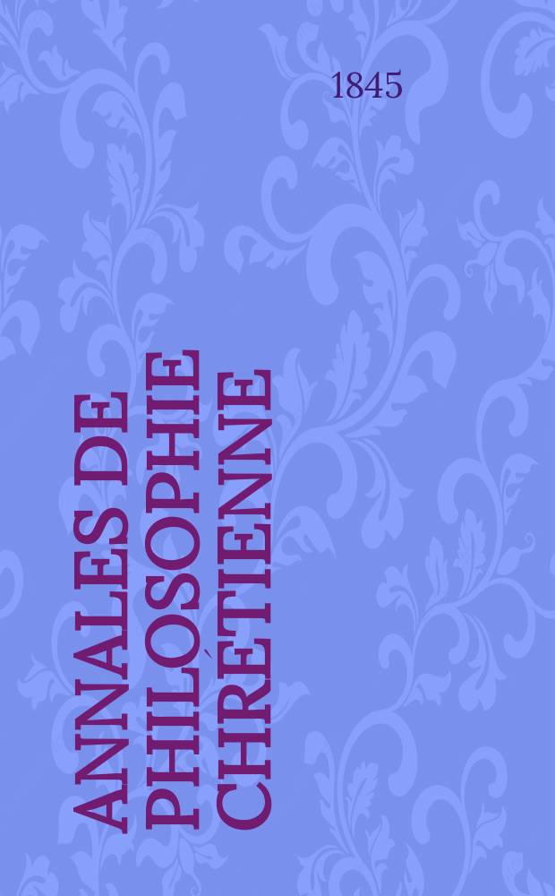 Annales de philosophie chrétienne : Recueil périodique. Année15 1844/1845, T.11(30), №63