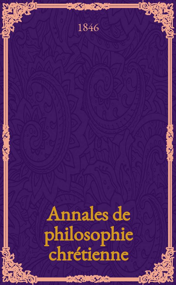 Annales de philosophie chrétienne : Recueil périodique. Année16 1845/1846, T.13(32), №77