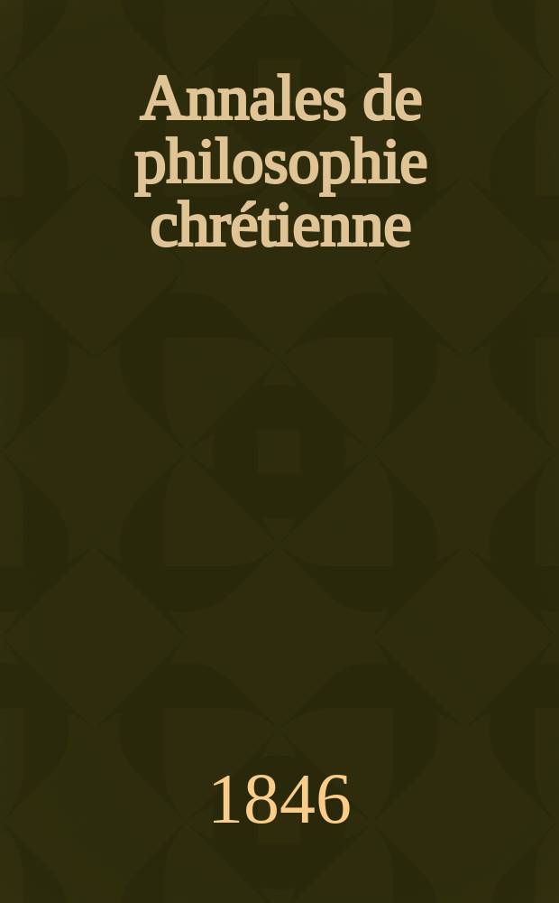 Annales de philosophie chrétienne : Recueil périodique. Année17 1846/1847, T.14(33), №79