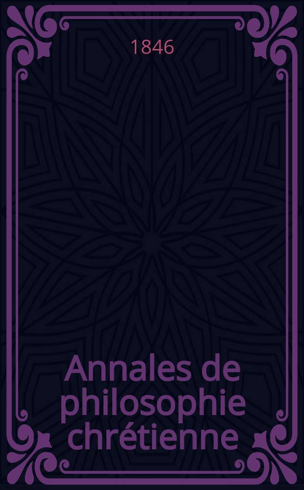 Annales de philosophie chrétienne : Recueil périodique. Année17 1846/1847, T.14(33), №80