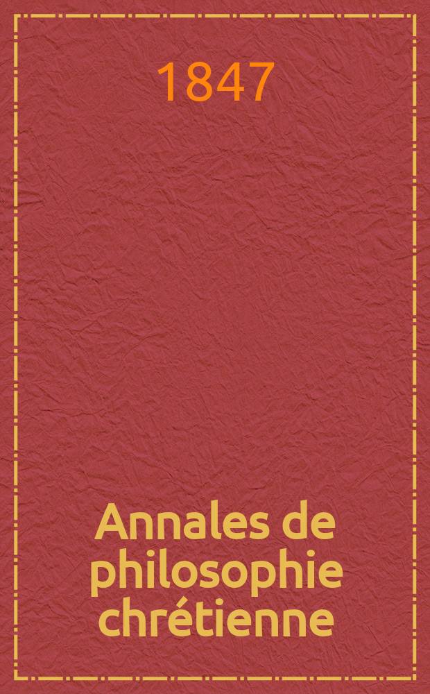 Annales de philosophie chrétienne : Recueil périodique. Année17 1846/1847, T.15(34), №85