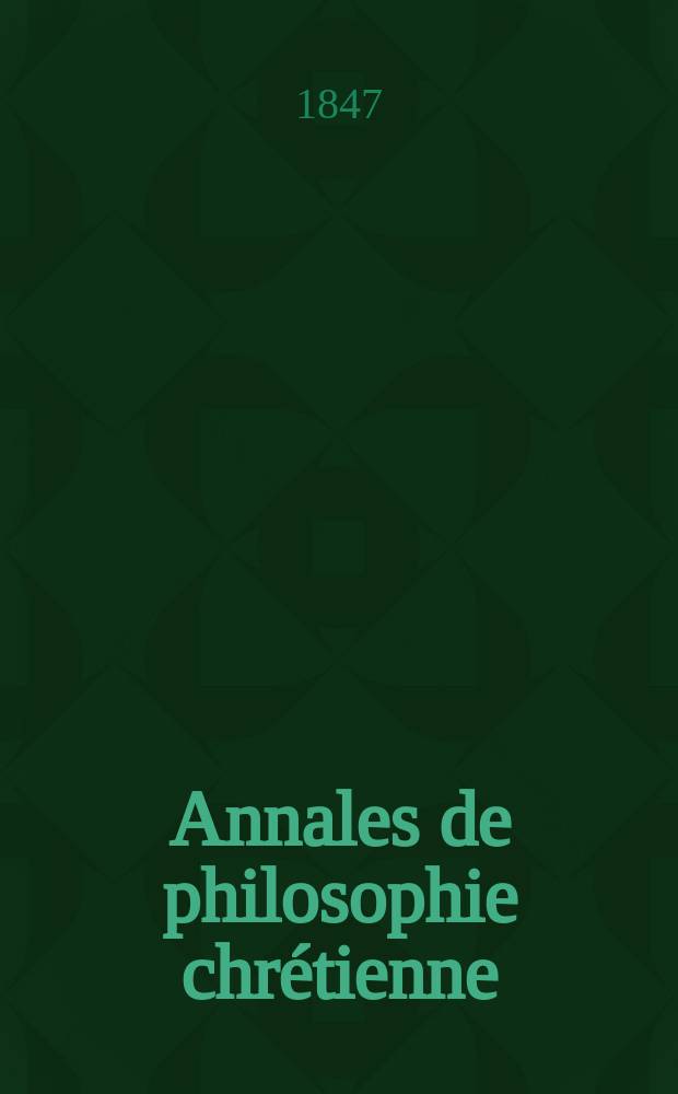 Annales de philosophie chrétienne : Recueil périodique. Année17 1846/1847, T.15(34), №87