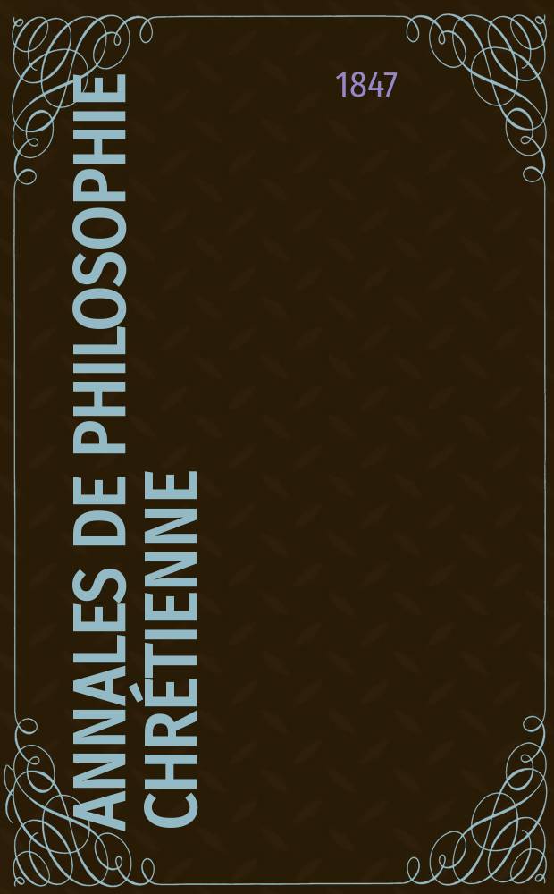 Annales de philosophie chrétienne : Recueil périodique. Année18 1847/1848, T.16(35), №92