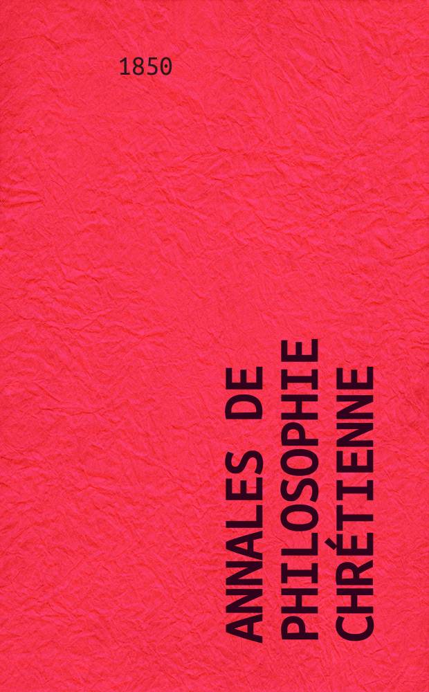 Annales de philosophie chrétienne : Recueil périodique. Année20 1850, T.1(40), №4