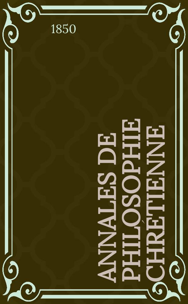 Annales de philosophie chrétienne : Recueil périodique. Année21 1850/1851, T.2(41), №9
