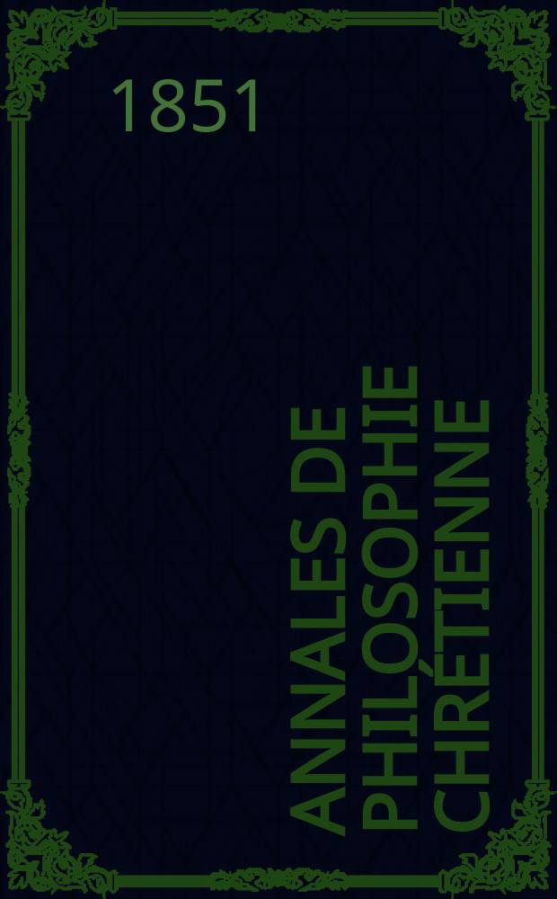 Annales de philosophie chrétienne : Recueil périodique. Année22 1851/1852, T.4(43), №21