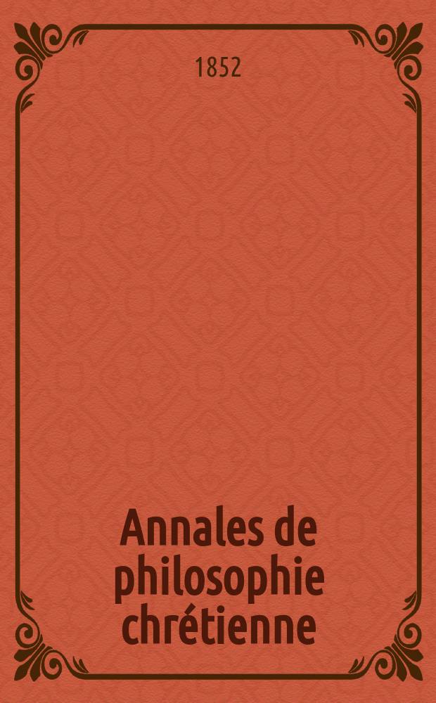 Annales de philosophie chrétienne : Recueil périodique. Année22 1851/1852, T.5(44), №25