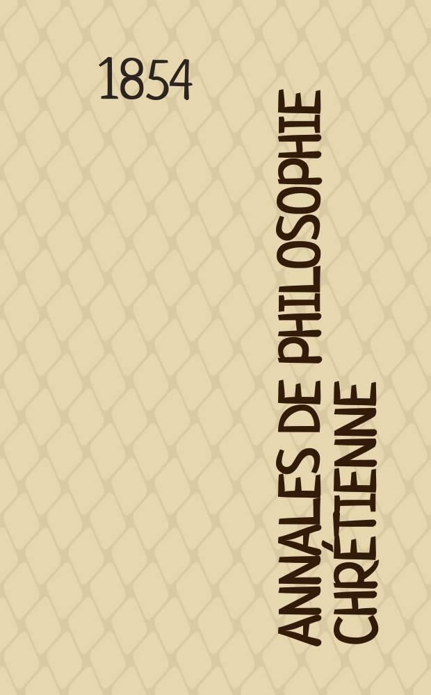 Annales de philosophie chrétienne : Recueil périodique. Année24 1853/1854, T.9(48), №53