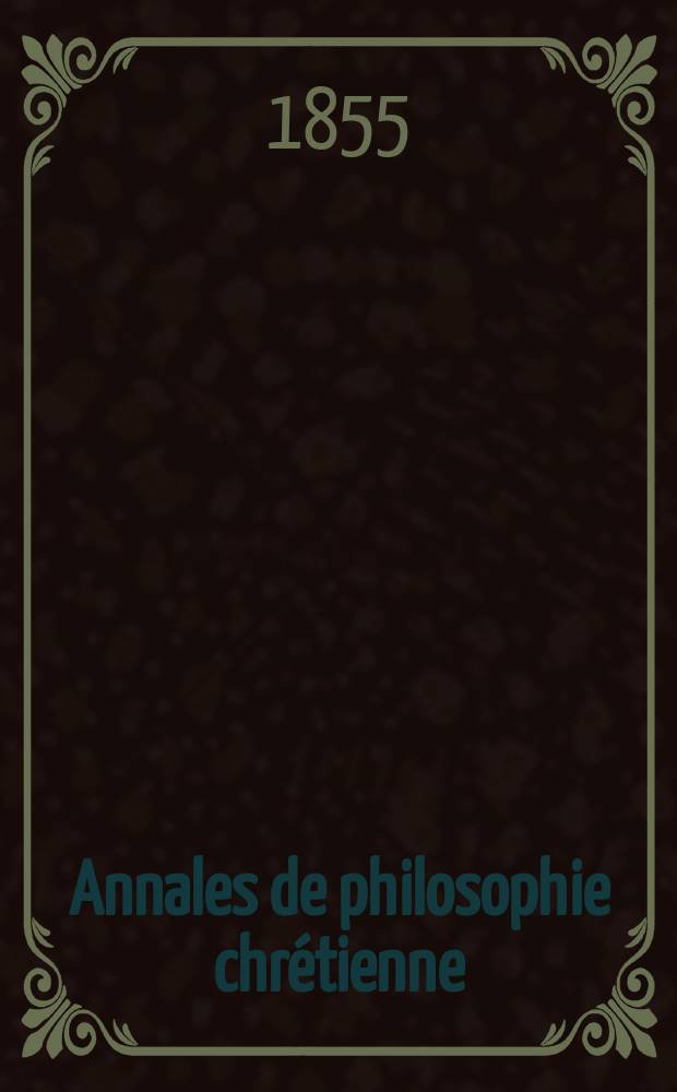 Annales de philosophie chr&eacute;tienne : Recueil p&eacute;riodique. Ann&eacute;e26 1855/1856, T.12(51), №67
