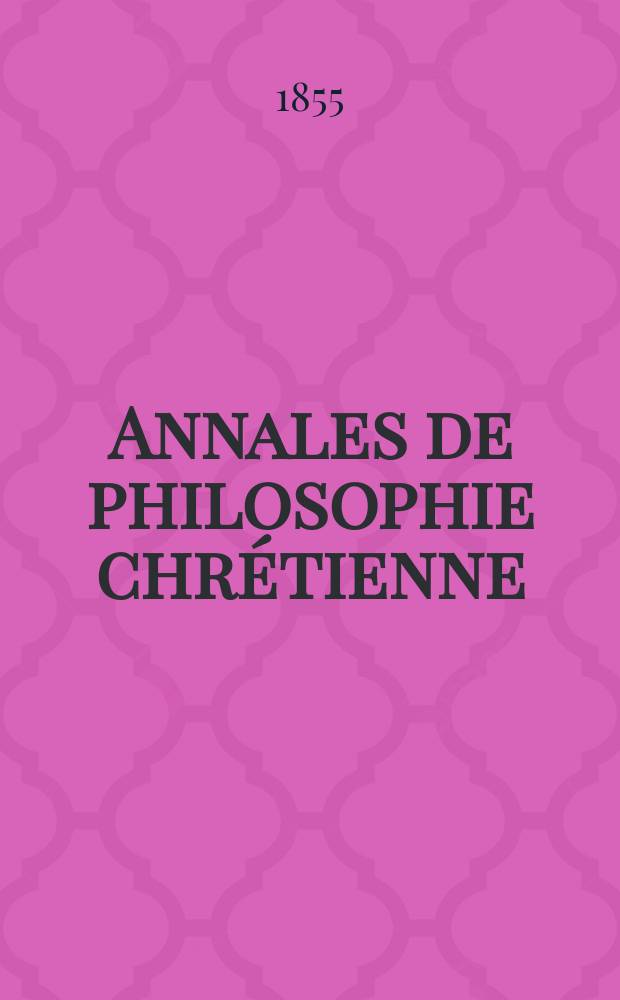 Annales de philosophie chrétienne : Recueil périodique. Année26 1855/1856, T.12(51), №71
