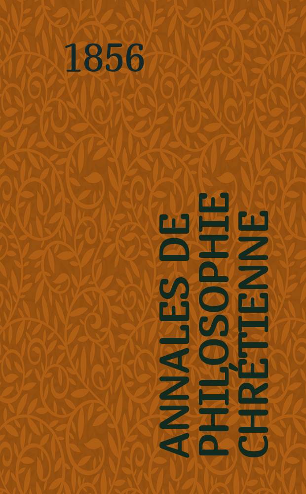 Annales de philosophie chrétienne : Recueil périodique. Année26 1855/1856, T.13(52), №78