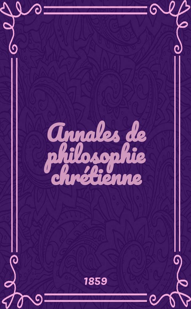 Annales de philosophie chrétienne : Recueil périodique. Année29 1858/1859, T.19(58), №110
