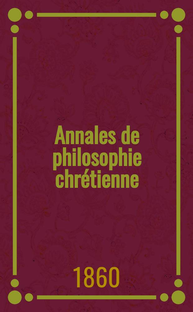 Annales de philosophie chrétienne : Recueil périodique. Année31 1860/1861, T.2(61), №10