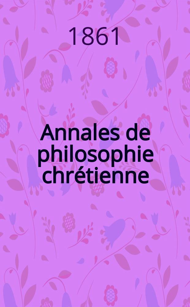 Annales de philosophie chrétienne : Recueil périodique. Année31 1860/1861, T.3(62), №14