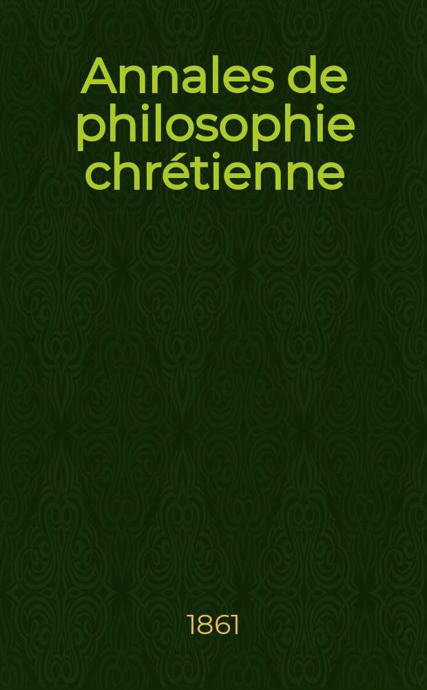 Annales de philosophie chrétienne : Recueil périodique. Année31 1860/1861, T.3(62), №16