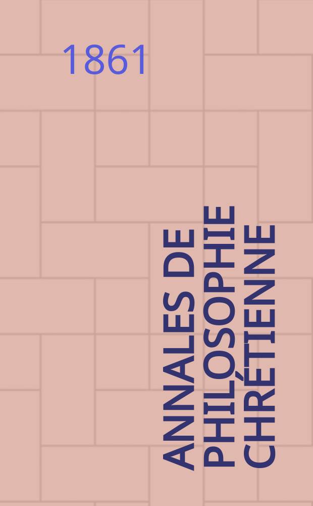 Annales de philosophie chrétienne : Recueil périodique. Année31 1860/1861, T.3(62), №17