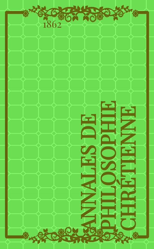 Annales de philosophie chrétienne : Recueil périodique. Année32 1861/1862, T.5(64), №29