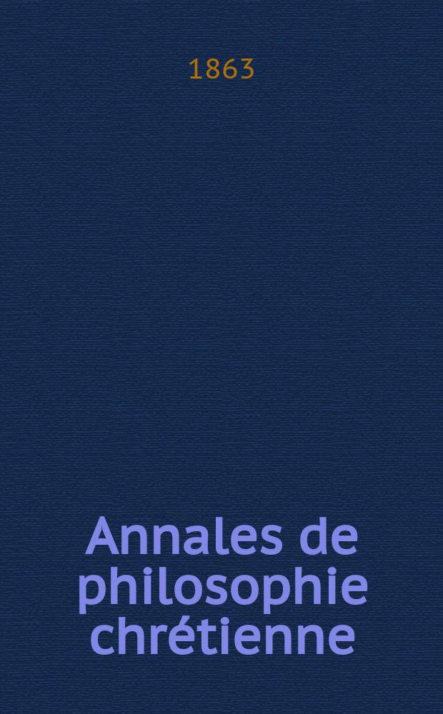 Annales de philosophie chrétienne : Recueil périodique. Année33 1862/1863, T.7(66), №37