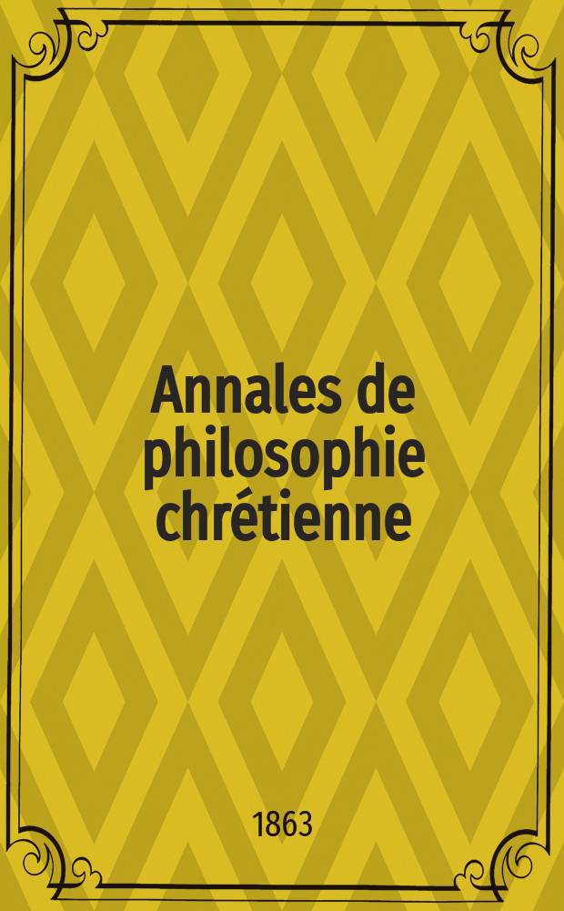 Annales de philosophie chrétienne : Recueil périodique. Année33 1862/1863, T.7(66), №40