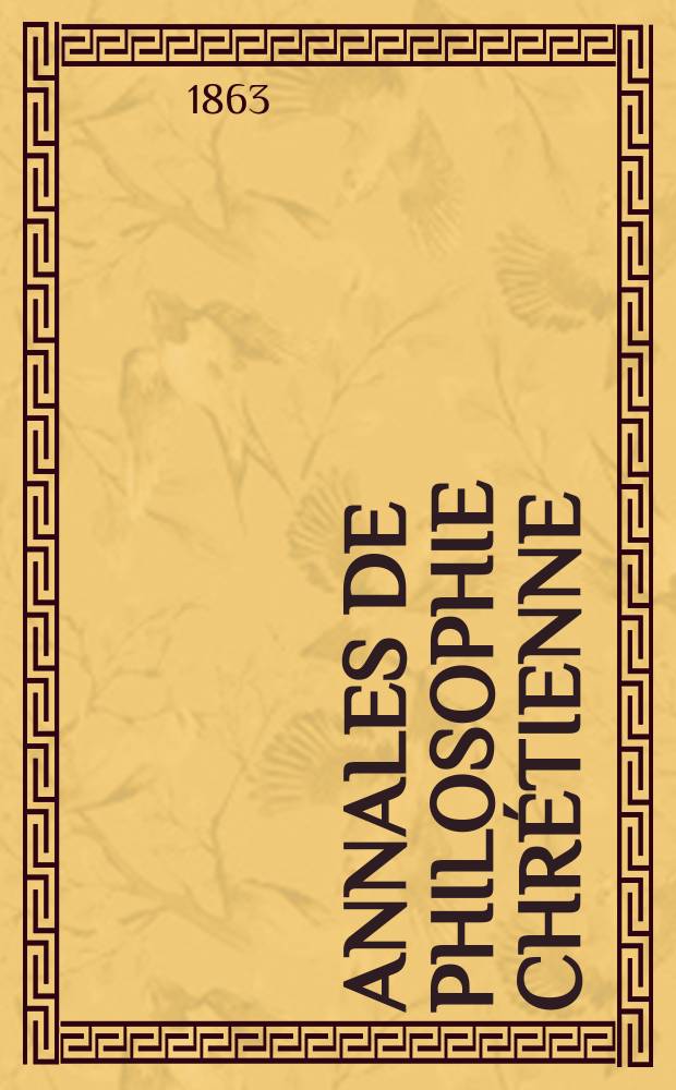 Annales de philosophie chrétienne : Recueil périodique. Année33 1862/1863, T.7(66), №42