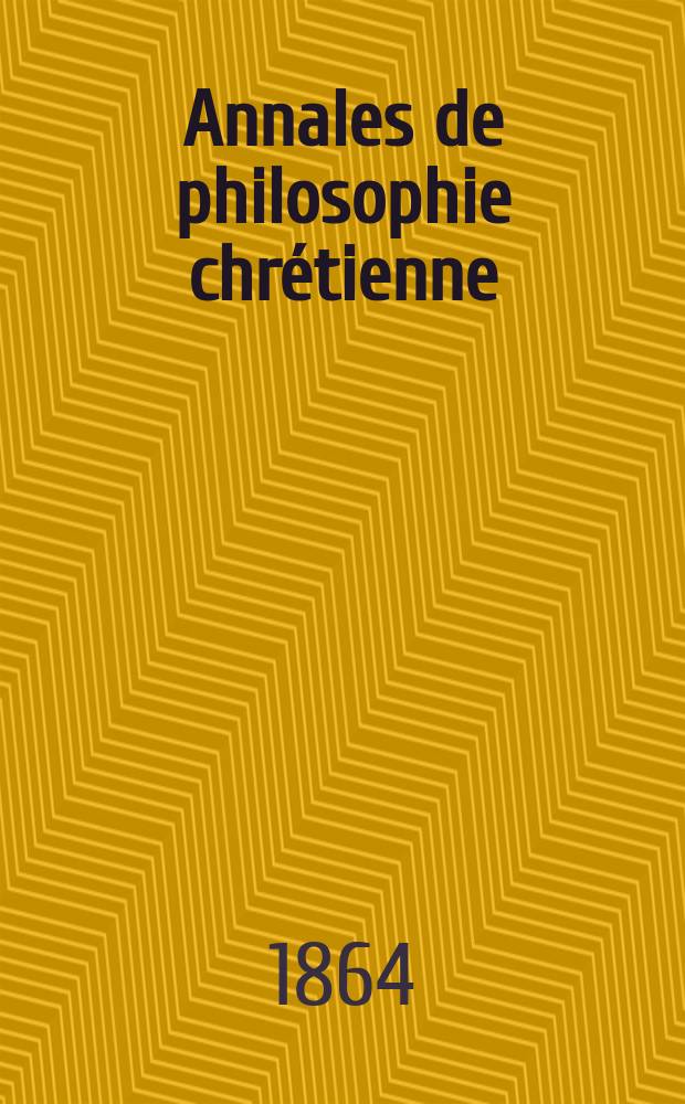 Annales de philosophie chrétienne : Recueil périodique. Année34 1863/1864, T.9(68), №53