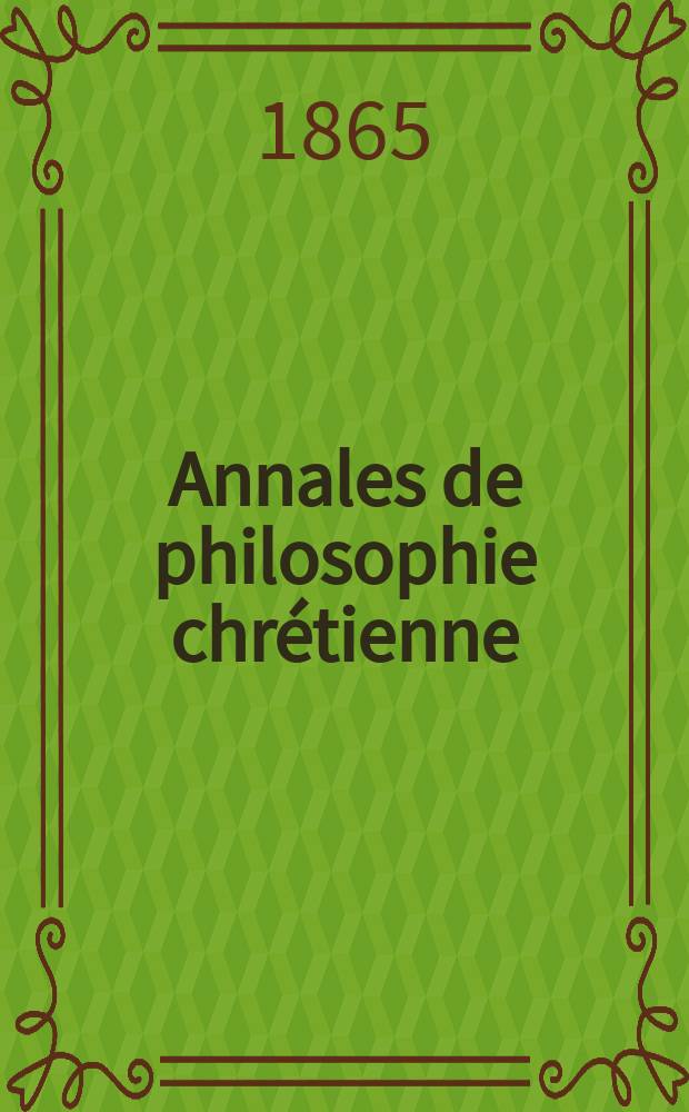 Annales de philosophie chrétienne : Recueil périodique. Année35 1864/1865, T.11(70), №61