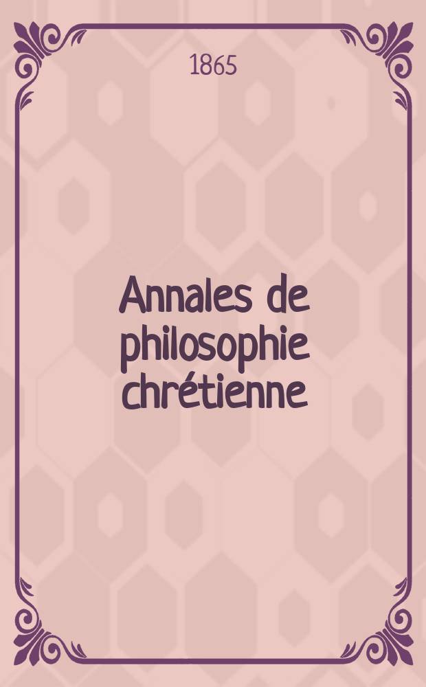 Annales de philosophie chrétienne : Recueil périodique. Année35 1864/1865, T.11(70), №66