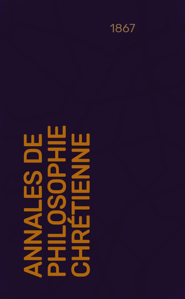Annales de philosophie chr&eacute;tienne : Recueil p&eacute;riodique. Ann&eacute;e37 1866/1867, T.15(74), №85
