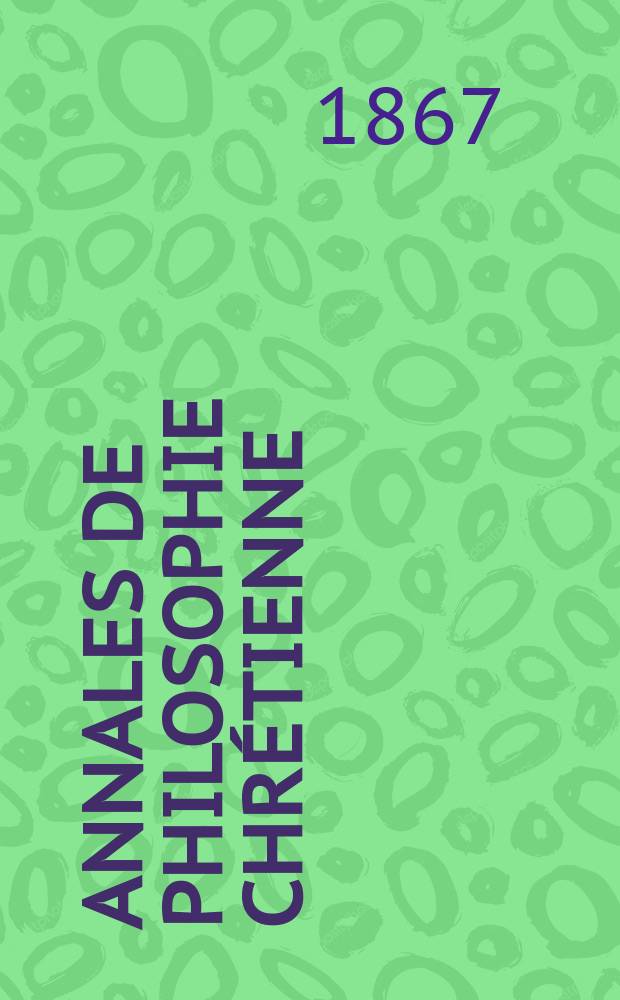 Annales de philosophie chrétienne : Recueil périodique. Année38 1867/1868, T.16(75), №91