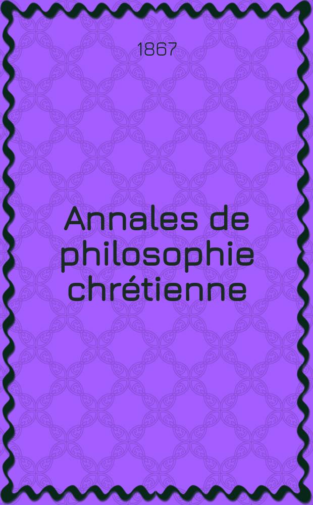 Annales de philosophie chrétienne : Recueil périodique. Année38 1867/1868, T.17(76), №101