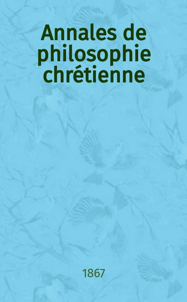 Annales de philosophie chrétienne : Recueil périodique. Année39 1868/1869, T.19(78), №110