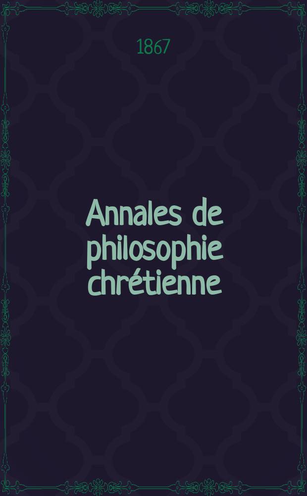 Annales de philosophie chrétienne : Recueil périodique. Année39 1868/1869, T.19(78), №114