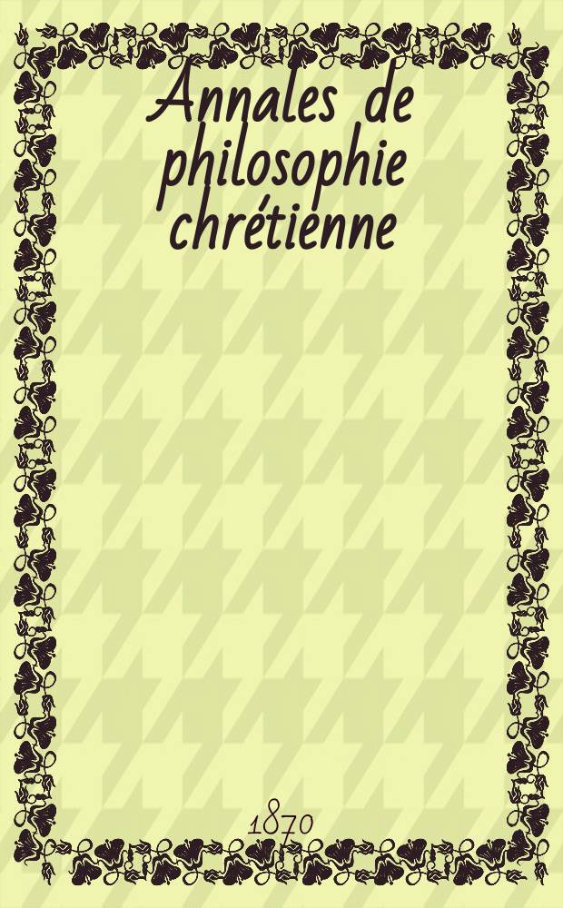 Annales de philosophie chrétienne : Recueil périodique. Année41 1870/1872, T.2(81), №11