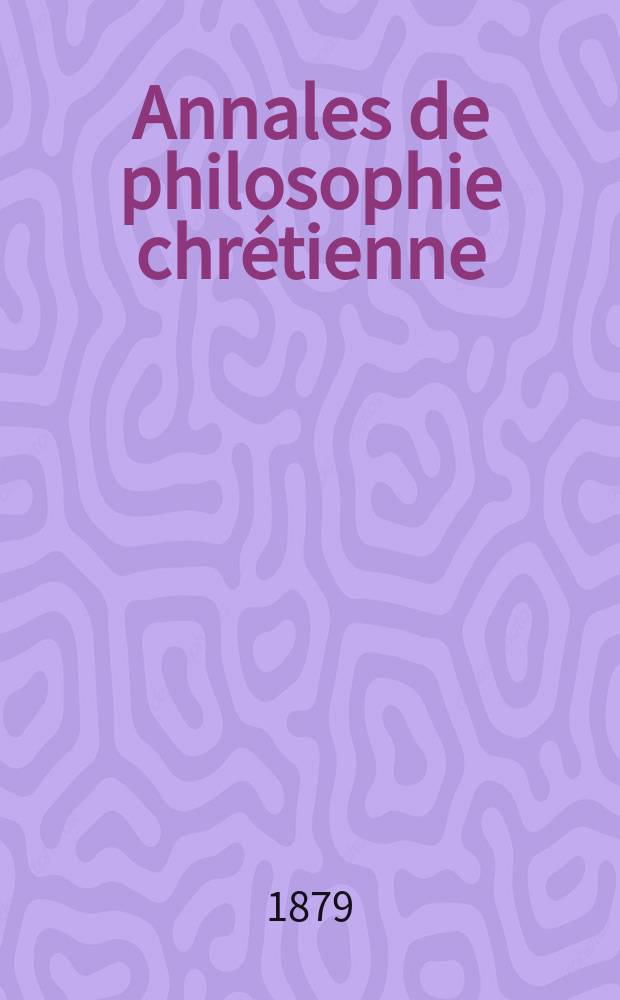 Annales de philosophie chrétienne : Recueil périodique. Année50 1879/1880, T.1(97), №2