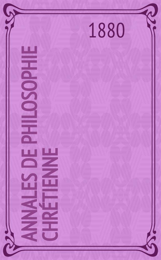 Annales de philosophie chrétienne : Recueil périodique. Année50 1879/1880, T.2(98), №3