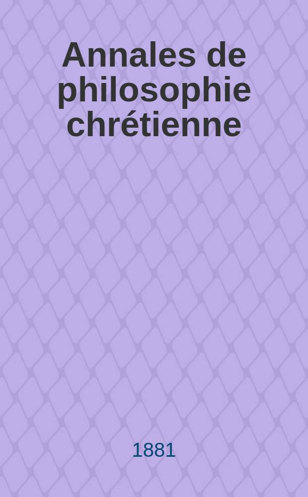Annales de philosophie chrétienne : Recueil périodique. Année52 1881/1882, T.5[101], №6