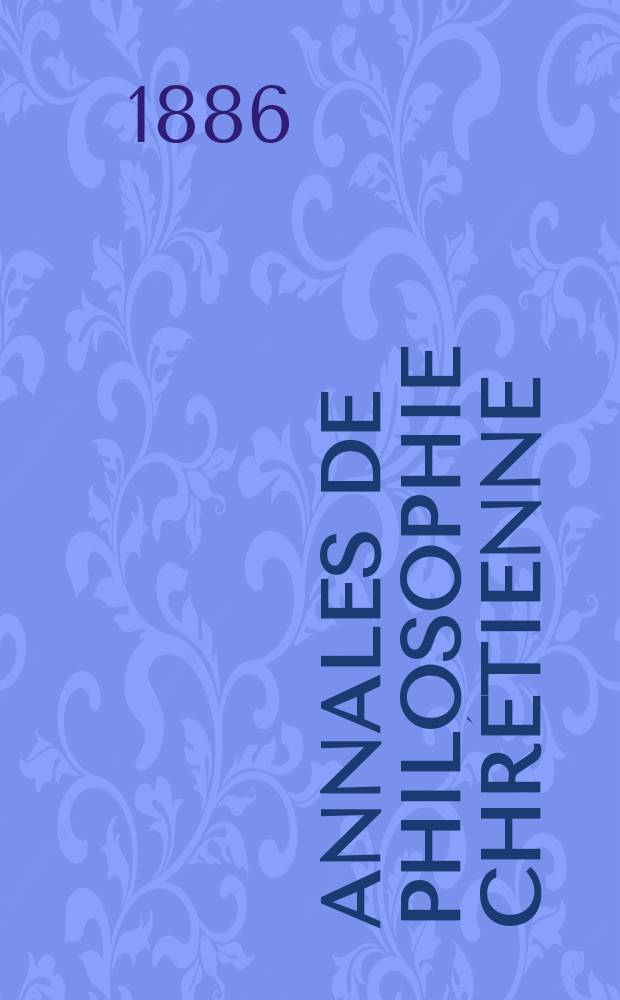 Annales de philosophie chr&eacute;tienne : Recueil p&eacute;riodique. Ann&eacute;e56 1885/1886, T.14[112], №2