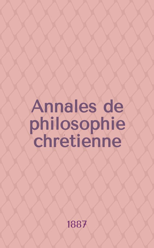Annales de philosophie chrétienne : Recueil périodique. Année57 1886/1887, T.16(114), №1