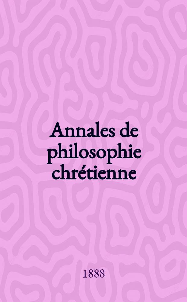 Annales de philosophie chrétienne : Recueil périodique. Année59 1888/1889, T.19(117), №2