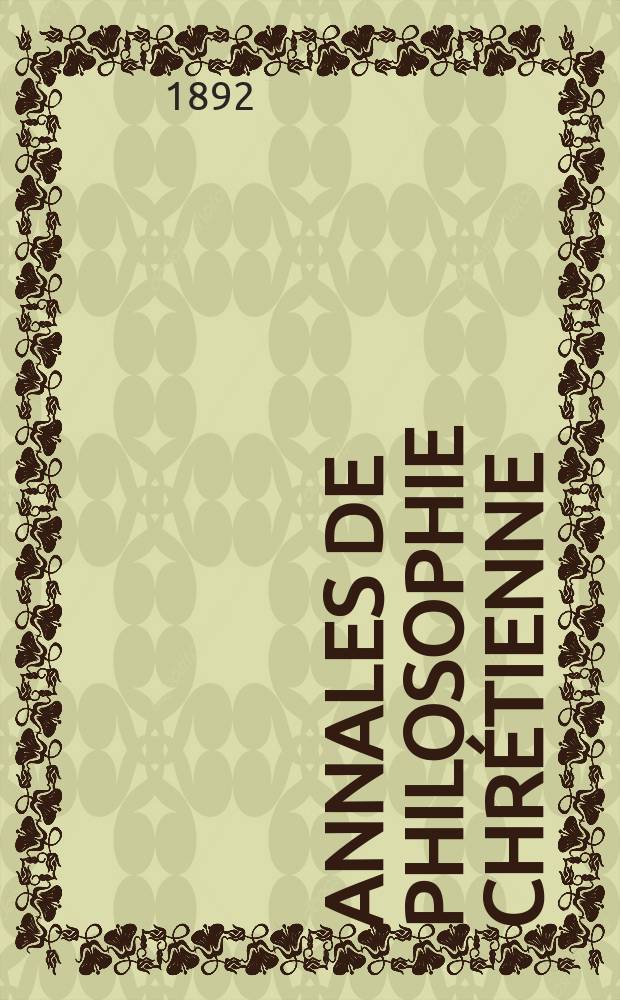 Annales de philosophie chrétienne : Recueil périodique. Année62 1891/1892, T.26(124), №3