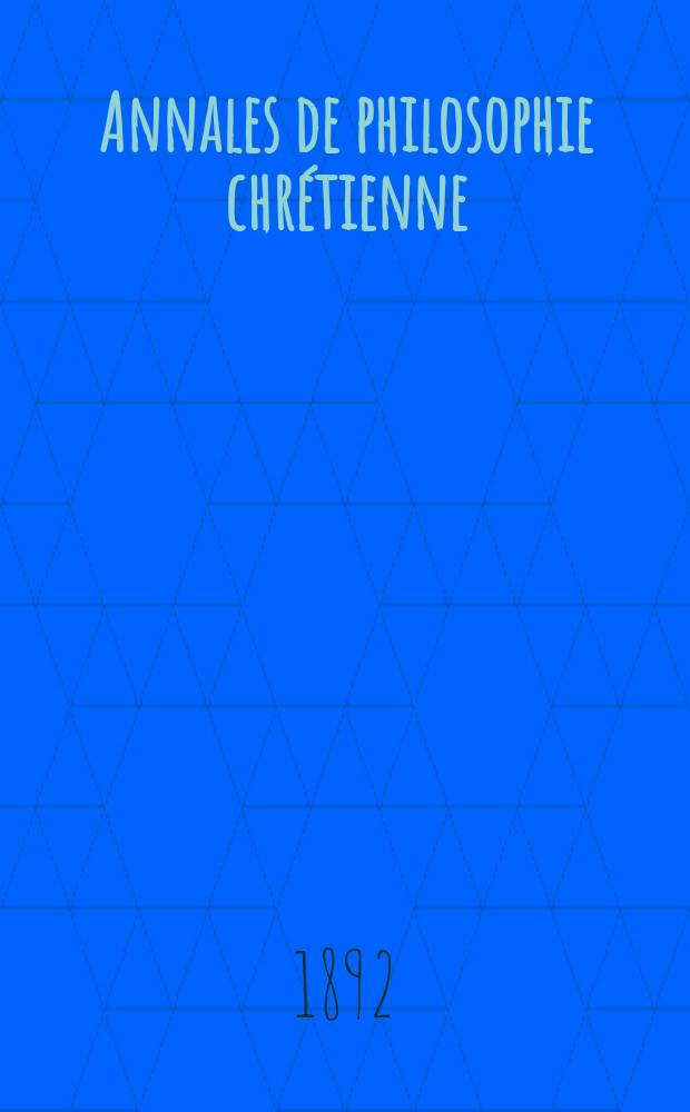 Annales de philosophie chrétienne : Recueil périodique. Année63 1892/1893, T.27(125), №2