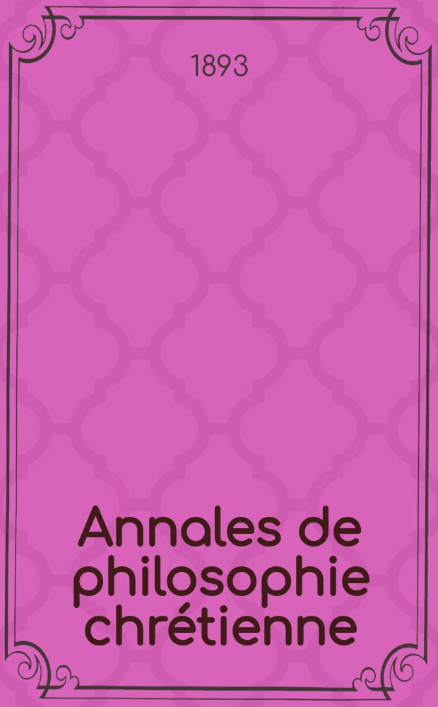 Annales de philosophie chrétienne : Recueil périodique. Année63 1892/1893, T.27(125), №5