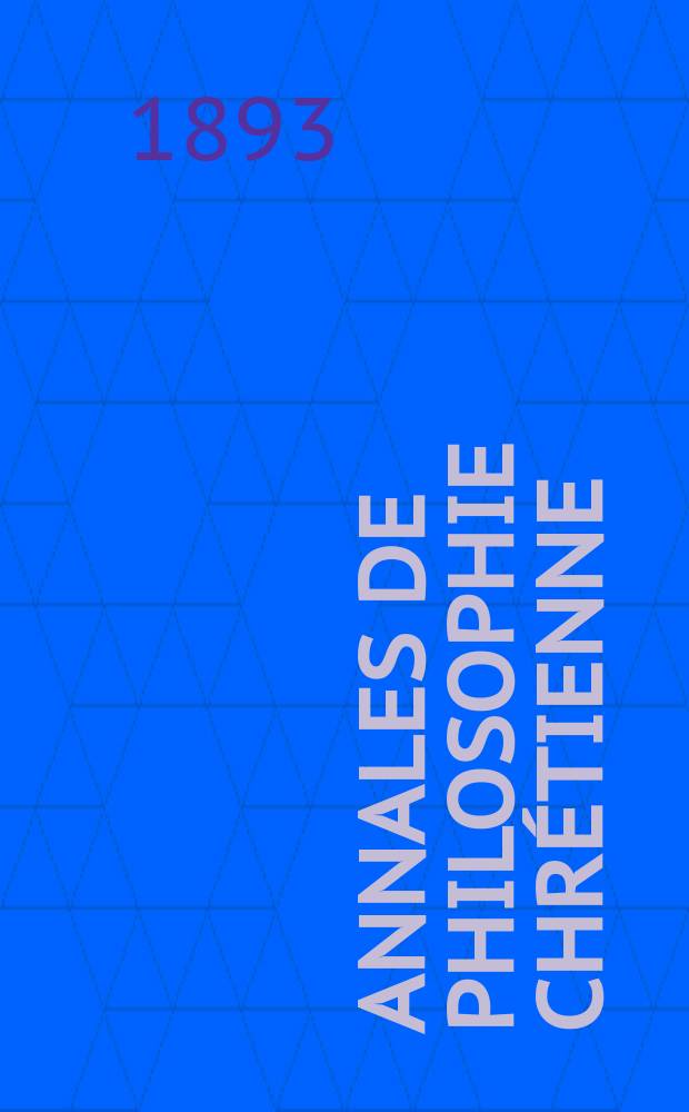 Annales de philosophie chrétienne : Recueil périodique. Année63 1892/1893, T.28(126), №6