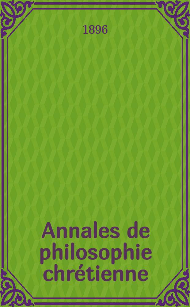 Annales de philosophie chrétienne : Recueil périodique. Année66 1895/1896, T.33(131), №5