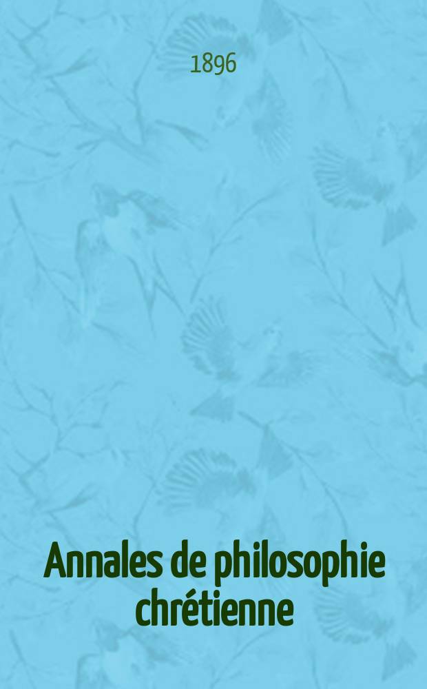 Annales de philosophie chrétienne : Recueil périodique. Année66 1895/1896, T.34(132), №5