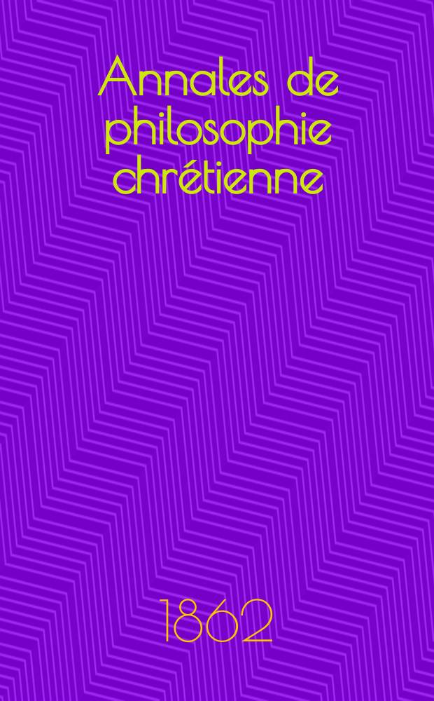 Annales de philosophie chrétienne : Recueil périodique. Année32 1861/1862, T.5(64), №26