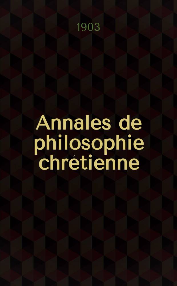 Annales de philosophie chrétienne : Recueil périodique. Année73 1902/1903, T.1(145), №5