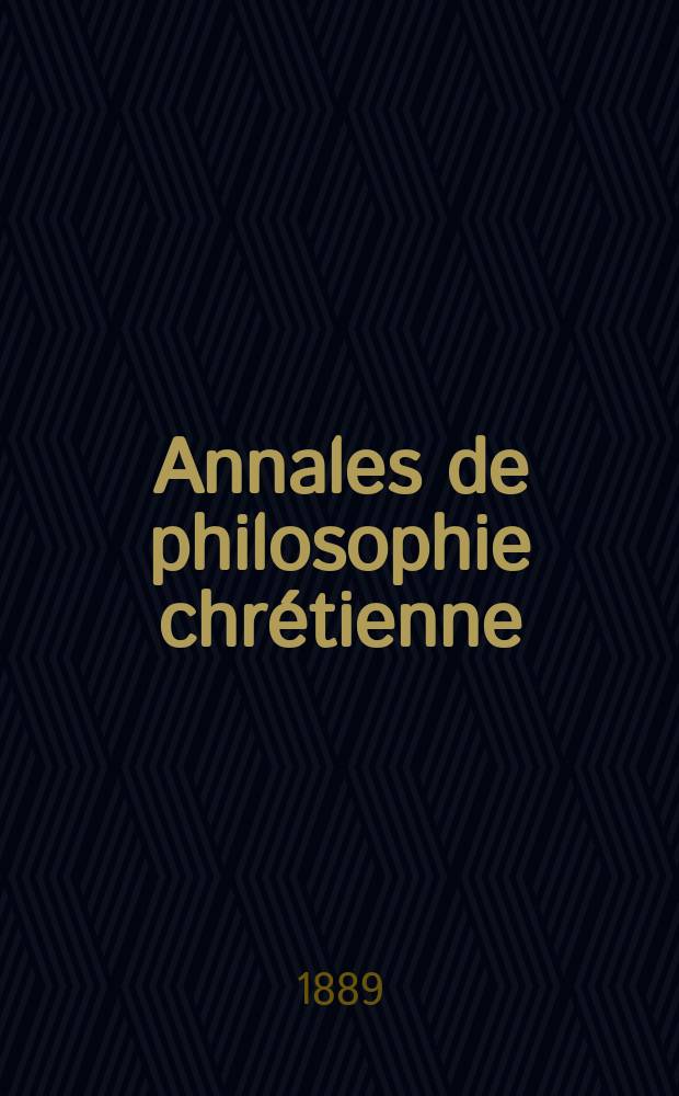 Annales de philosophie chrétienne : Recueil périodique. Année59 1888/1889, T.19(117), №6