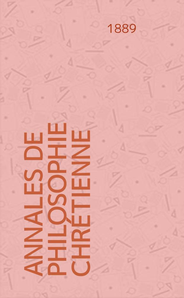 Annales de philosophie chrétienne : Recueil périodique. Année60 1889/1890, T.21(119), №2