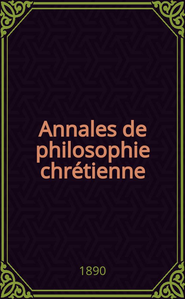Annales de philosophie chrétienne : Recueil périodique. Année60 1889/1890, T.22(120), №2